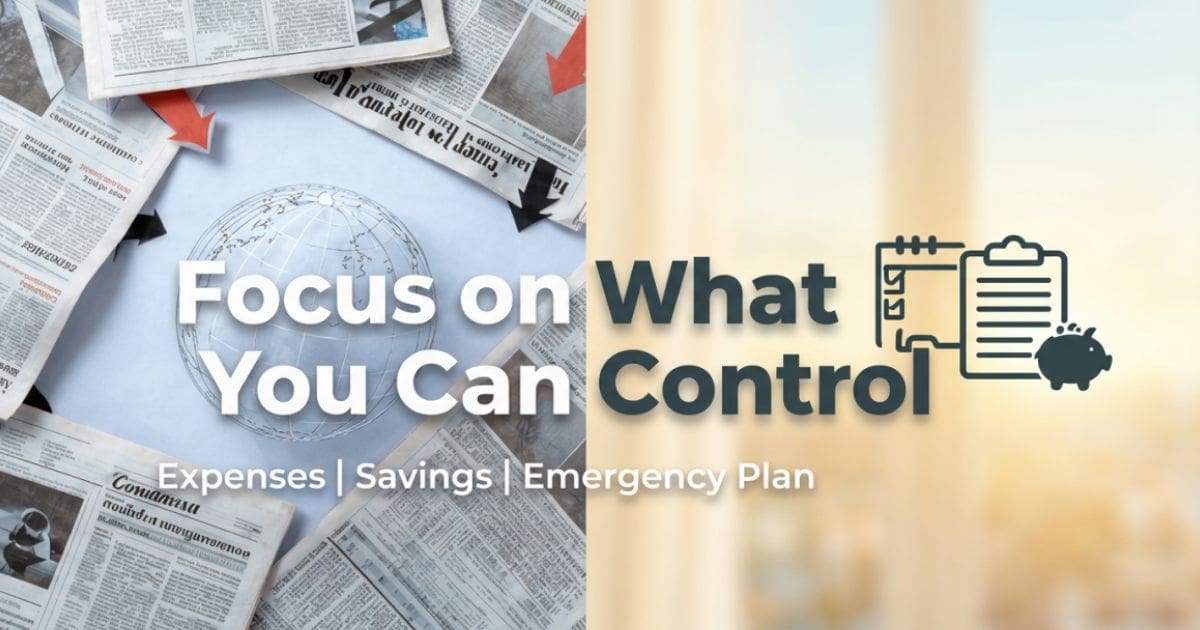 Focus on what you can control during uncertain times and major current events